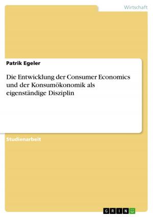 Cover of the book Die Entwicklung der Consumer Economics und der Konsumökonomik als eigenständige Disziplin by Green Trader