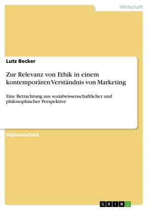 Cover of the book Zur Relevanz von Ethik in einem kontemporären Verständnis von Marketing by Nicole Heß