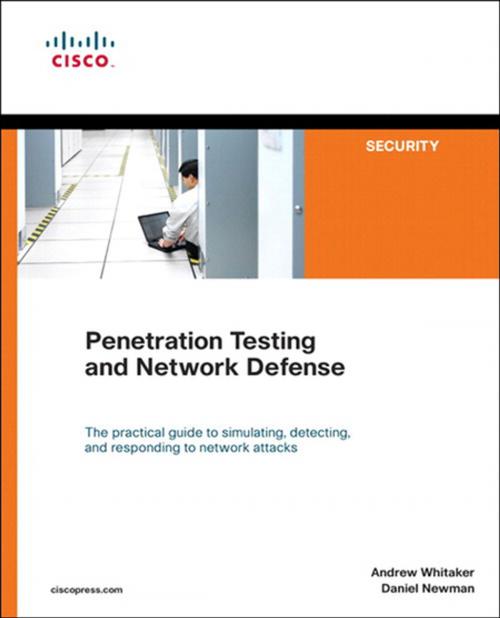 Cover of the book Penetration Testing and Network Defense by Daniel P. Newman, Andrew Whitaker, Pearson Education