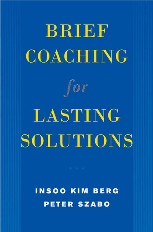 Cover of the book Brief Coaching for Lasting Solutions by Insoo Kim Berg, Peter Szabó, W. W. Norton & Company
