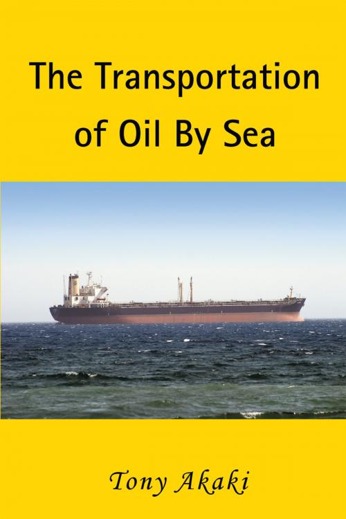 Cover of the book The Transportation of Oil by Sea by Tony Akaki, iUniverse