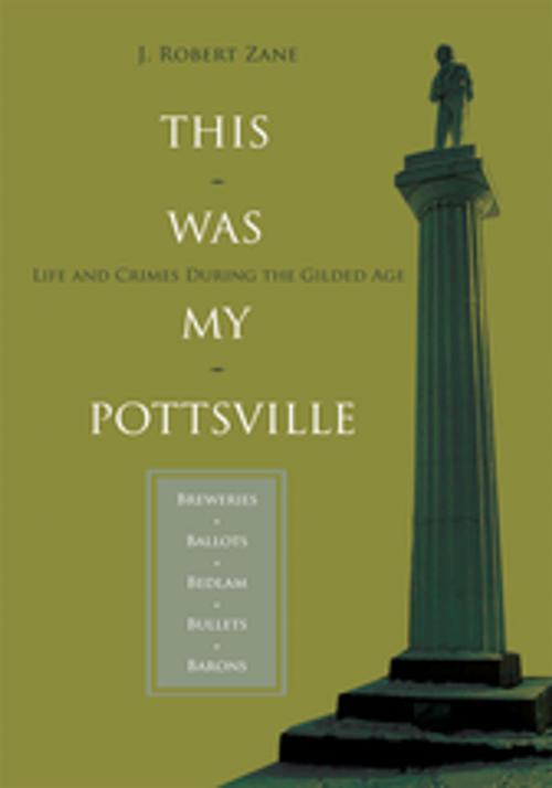 Cover of the book This Was My Pottsville by J. Robert Zane, iUniverse