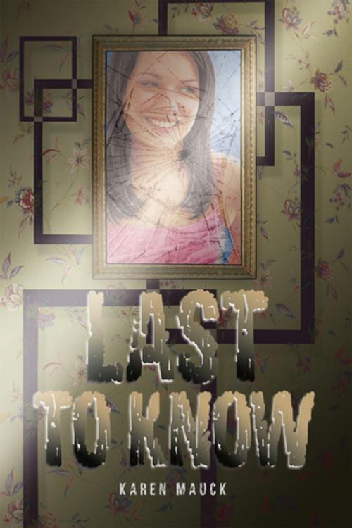 Cover of the book Last to Know by Karen Mauck, iUniverse