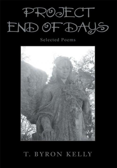 Cover of the book Project End of Days by T. Byron Kelly, iUniverse