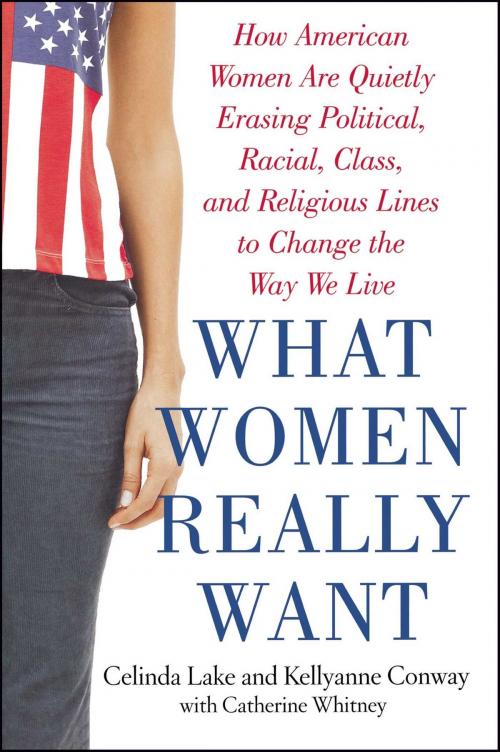 Cover of the book What Women Really Want by Kellyanne Conway, Celinda Lake, Atria Books