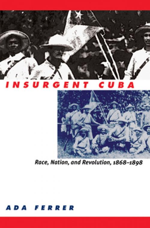 Cover of the book Insurgent Cuba by Ada Ferrer, The University of North Carolina Press