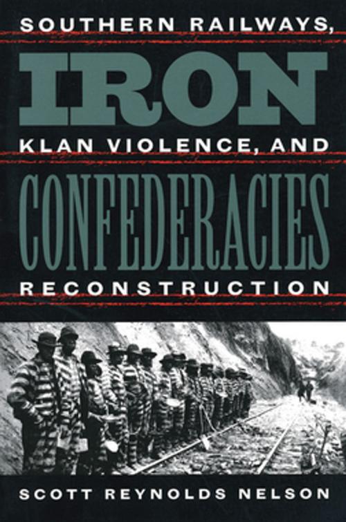 Cover of the book Iron Confederacies by Scott Reynolds Nelson, The University of North Carolina Press
