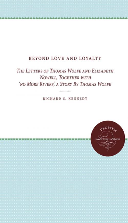 Cover of the book Beyond Love and Loyalty by Thomas Wolfe, The University of North Carolina Press