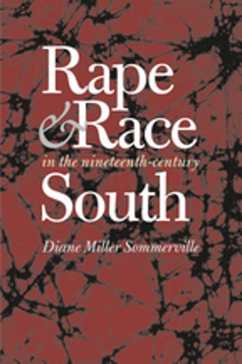 Cover of the book Rape and Race in the Nineteenth-Century South by Diane Miller Sommerville, The University of North Carolina Press