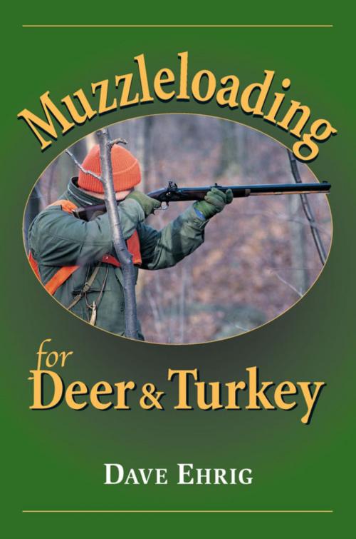 Cover of the book Muzzleloading for Deer & Turkey by Dave Ehrig, Stackpole Books