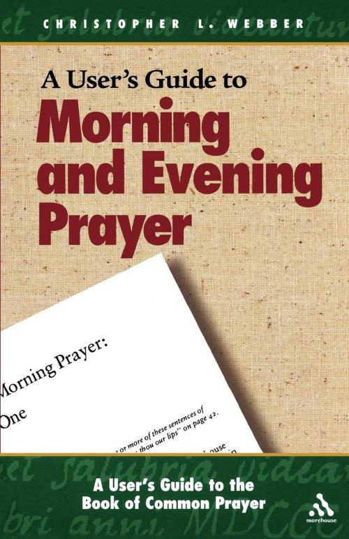 Cover of the book A User's Guide to Morning and Evening Prayer by Christopher L. Webber, Church Publishing Inc.