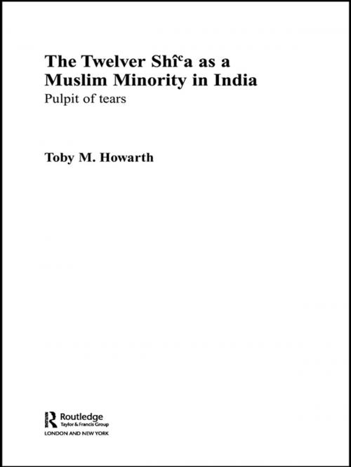 Cover of the book The Twelver Shi'a as a Muslim Minority in India by Toby Howarth, Taylor and Francis