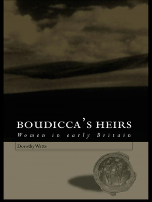 Cover of the book Boudicca's Heirs by Dorothy Watts, Taylor and Francis