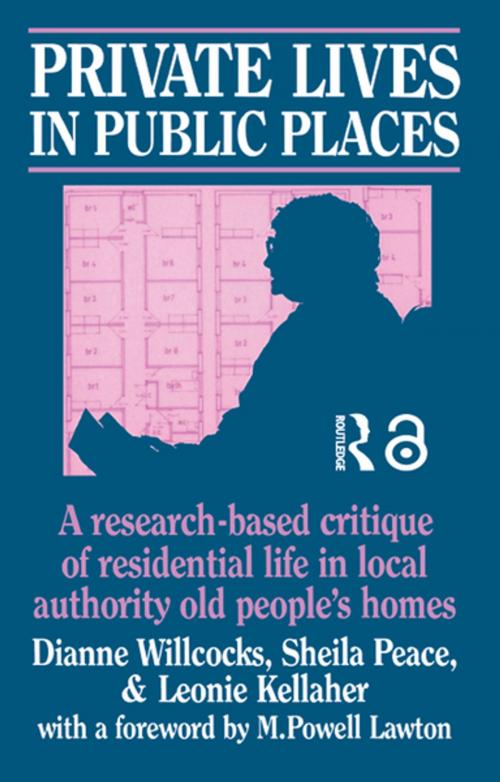Cover of the book Private Lives in Public Places by Dianne Willcocks, Sheila Peace, Leonie Kellaher, Taylor and Francis
