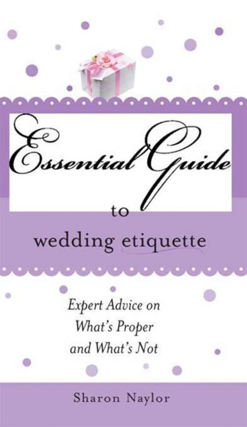 Cover of the book The Essential Guide to Wedding Etiquette by Sharon Naylor, Sourcebooks