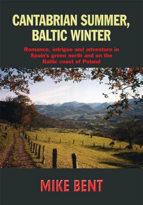 Cover of the book Cantabrian Summer, Baltic Winter by Mike Bent, Trafford Publishing