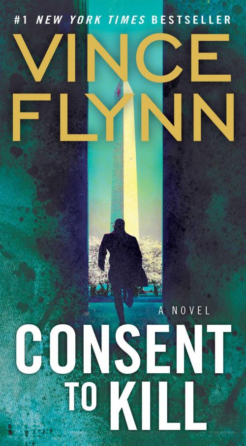 Cover of the book Consent to Kill by Vince Flynn, Atria Books