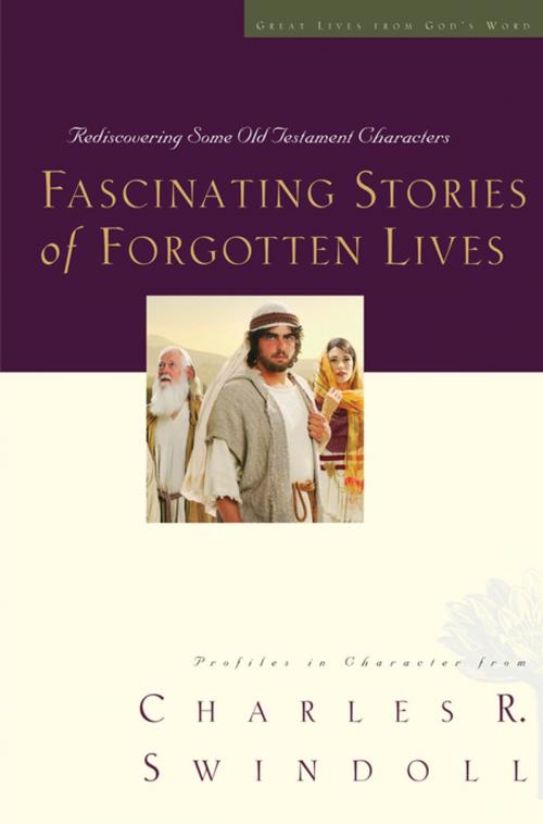 Cover of the book Fascinating Stories of Forgotten Lives by Charles Swindoll, Thomas Nelson