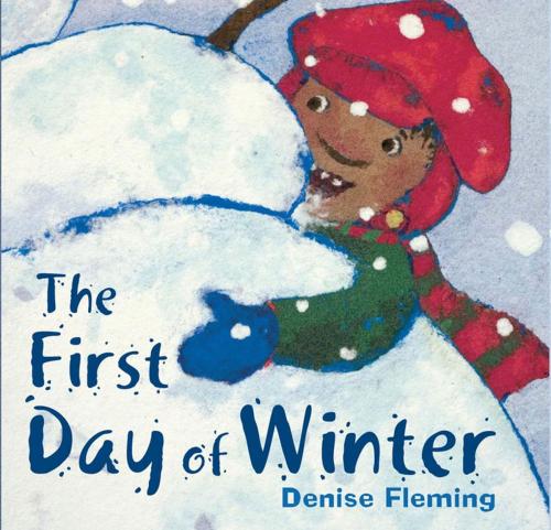 Cover of the book The First Day of Winter by Denise Fleming, Henry Holt and Co. (BYR)