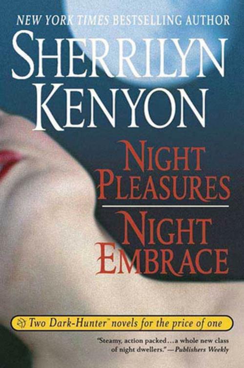 Cover of the book Night Pleasures/Night Embrace by Sherrilyn Kenyon, St. Martin's Press
