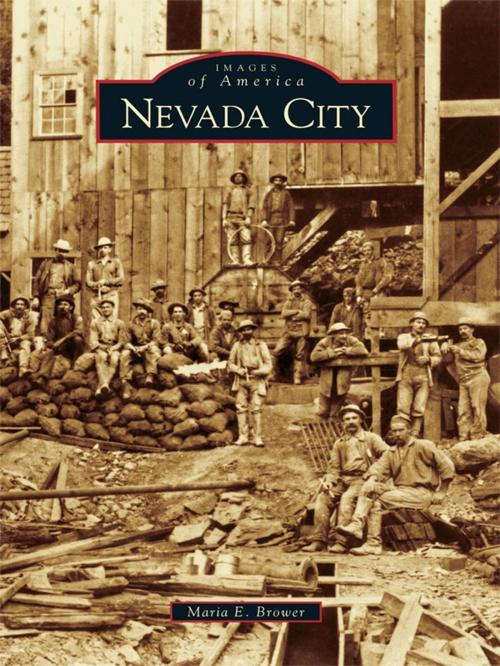 Cover of the book Nevada City by Maria E. Brower, Arcadia Publishing Inc.