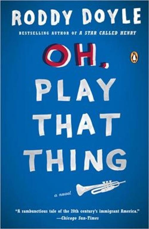 Cover of the book Oh, Play That Thing by Roddy Doyle, Penguin Publishing Group