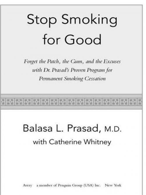 Cover of the book Stop Smoking for Good by Balasa Prasad, Catherine Whitney, Penguin Publishing Group