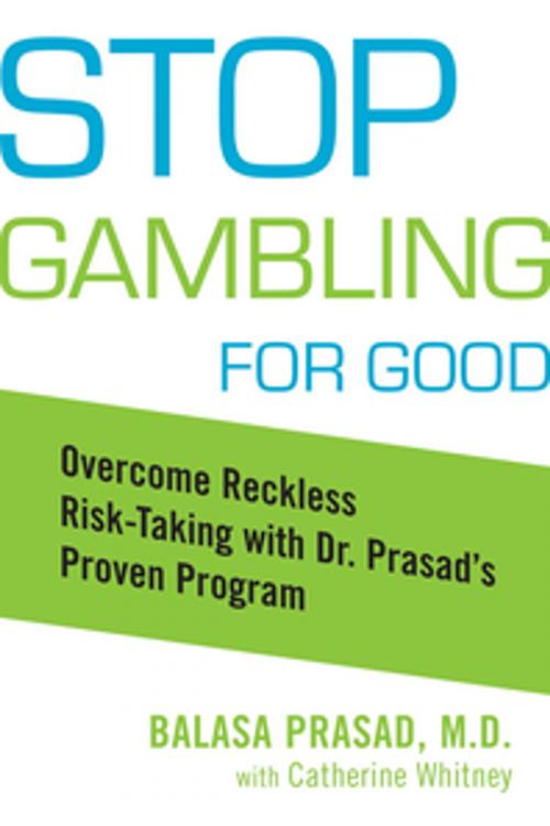Cover of the book Stop Gambling for Good by Balasa Prasad, Catherine Whitney, Penguin Publishing Group