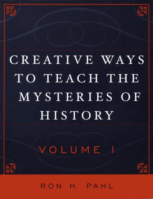 Cover of the book Creative Ways to Teach the Mysteries of History by Ronald Hans Pahl, R&L Education