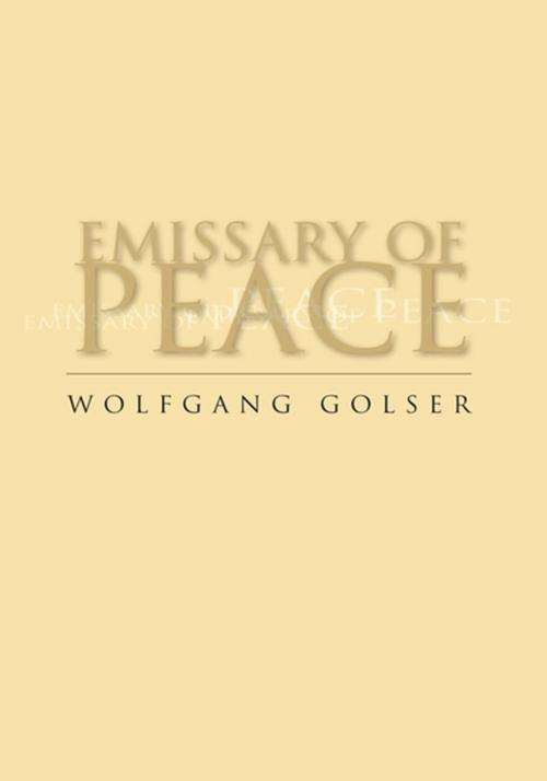 Cover of the book Emissary of Peace by Wolfgang Gosler, Xlibris US