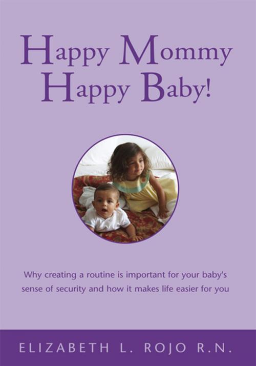 Cover of the book Happy Mommy Happy Baby! by Elizabeth L. Rojo R.N., Xlibris US