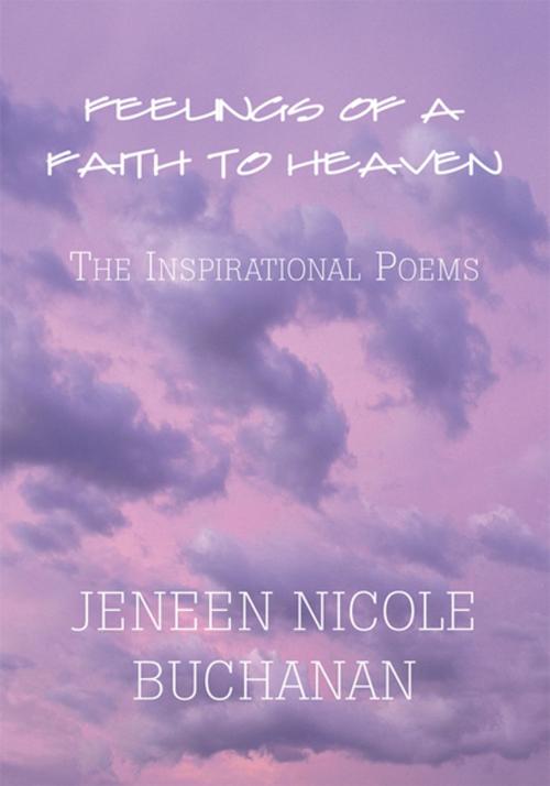 Cover of the book Feelings of a Faith to Heaven by Jeneen Nicole Buchanan, Xlibris US