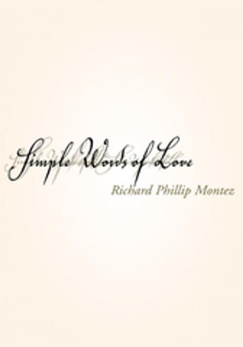 Cover of the book Simple Words of Love by Richard Phillip Montez, Xlibris US