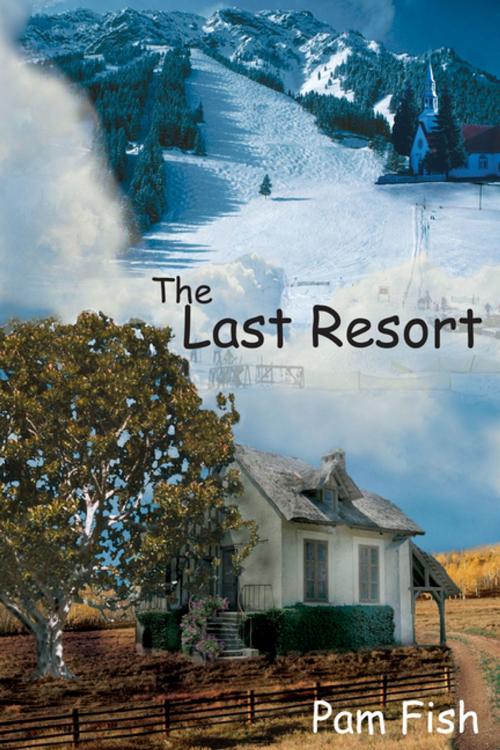 Cover of the book The Last Resort by Pam Fish, AuthorHouse UK