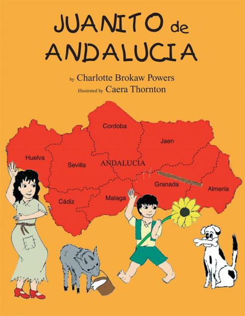 Cover of the book Juanito De Andalucia by Charlotte Brokaw Powers, Xlibris US