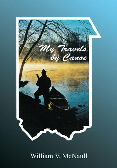 Cover of the book My Travels by Canoe by William V. McNaull, Xlibris US