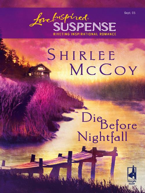 Cover of the book Die Before Nightfall by Shirlee McCoy, Steeple Hill