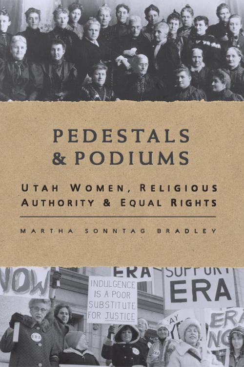 Cover of the book Pedestals and Podiums by Martha S. Bradley-Evans, Signature Books