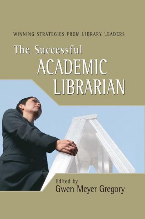 Cover of the book The Successful Academic Librarian: Winning Strategies from Library Leaders by Gwen Meyer Gregory, Information Today, Inc.