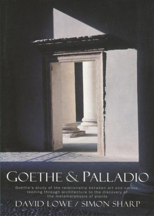 Cover of the book Goethe and Palladio by David Lowe, Simon Sharp, SteinerBooks