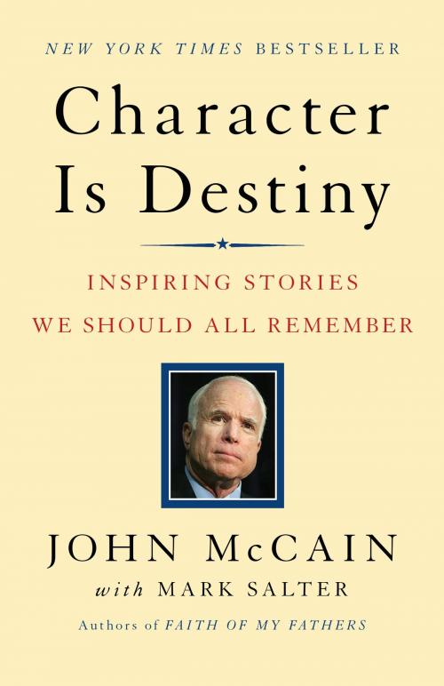 Cover of the book Character Is Destiny by John McCain, Mark Salter, Random House Publishing Group