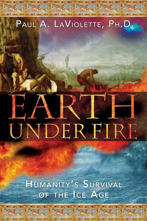 Cover of the book Earth Under Fire by Paul A. LaViolette, Ph.D., Inner Traditions/Bear & Company