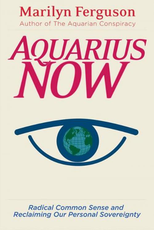 Cover of the book Aquarius Now by Marilyn Ferguson, Red Wheel Weiser