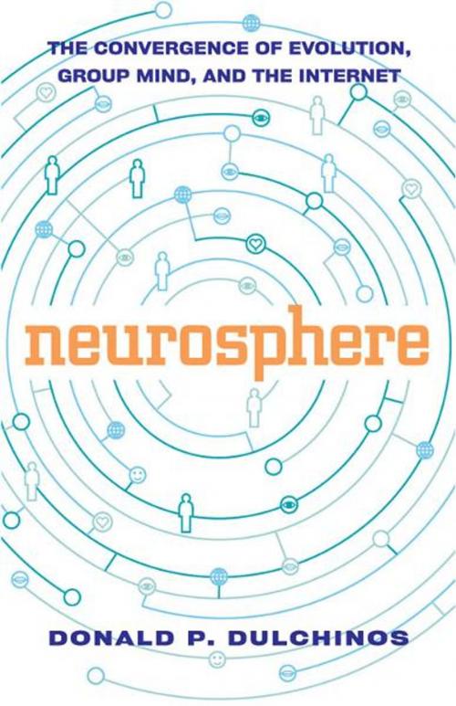 Cover of the book Neurosphere: The Convergence of Evolution, Group Mind, and the Internet by Donald P. Dulchinos, Red Wheel Weiser