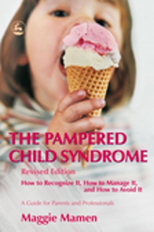 Cover of the book The Pampered Child Syndrome by Maggie Mamen, Jessica Kingsley Publishers