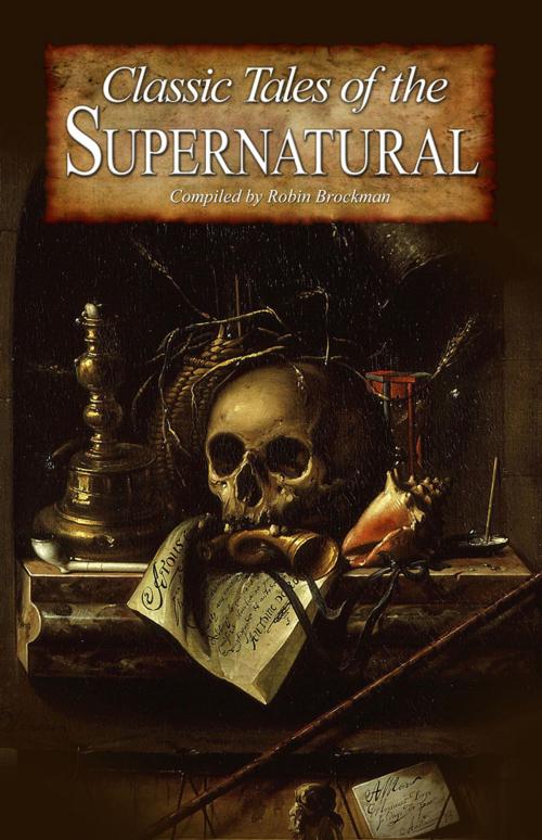 Cover of the book Classic Tales of the Supernatural by Robin Brockman, Arcturus Publishing