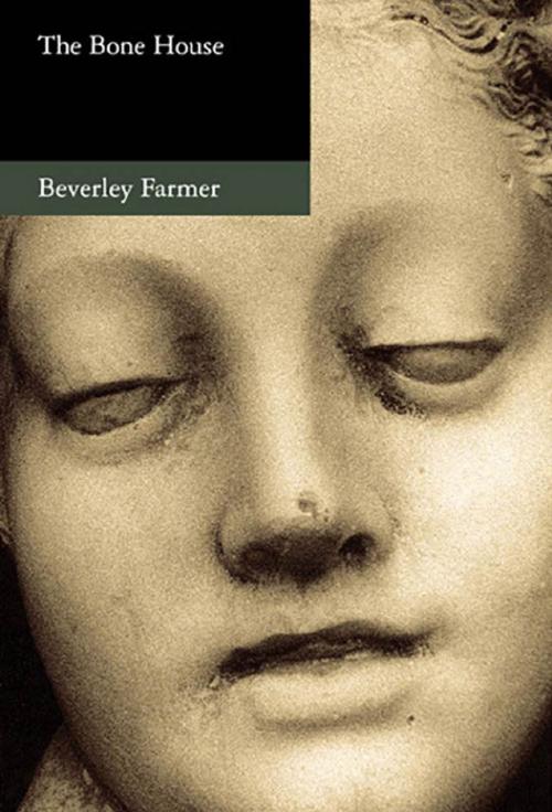 Cover of the book The Bone House by Beverley Farmer, Giramondo Publishing
