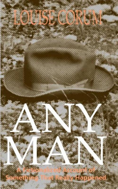 Cover of the book Any Man: A Fictionalized Account Of Something That Really Happened by Louise Corum, New Tradition Books