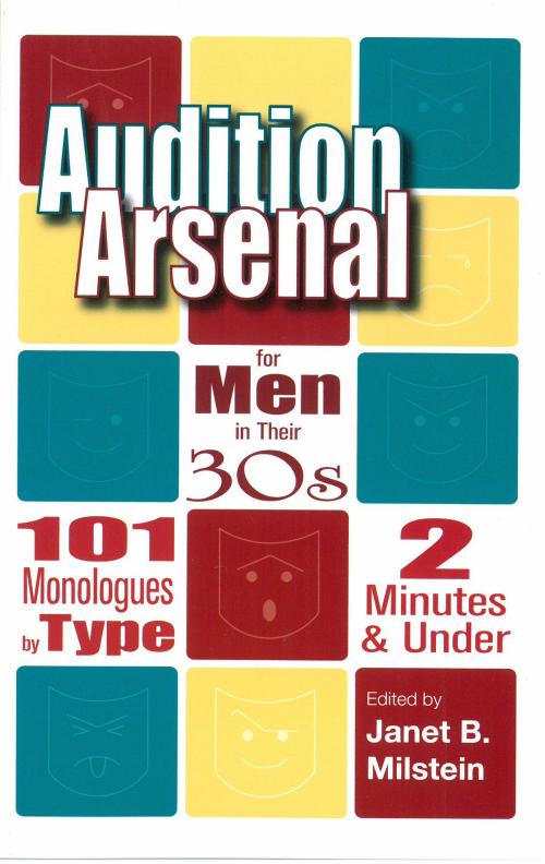 Cover of the book Audition Arsenal for Men in their 30's: 101 Monologues by Type, 2 Minutes & Under by Janet B. Milstein, Smith and Kraus Inc