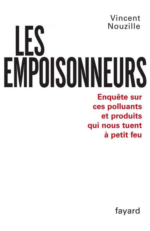 Cover of the book Les Empoisonneurs by Vincent Nouzille, Fayard
